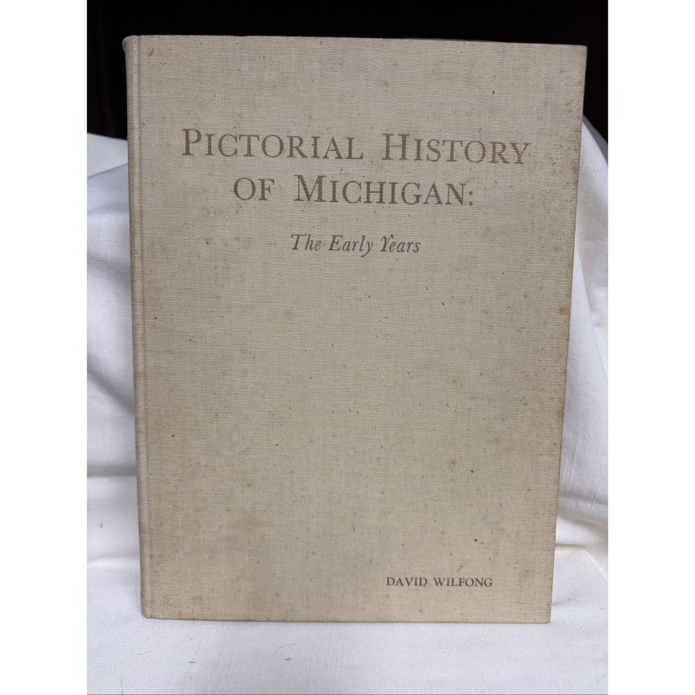 Pictorial History of Michigan:  The Early Years by George S May-Rare-  1967